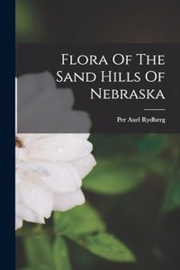 Flora Of The Sand Hills Of Nebraska