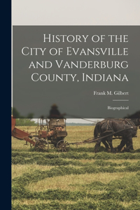 History of the City of Evansville and Vanderburg County, Indiana