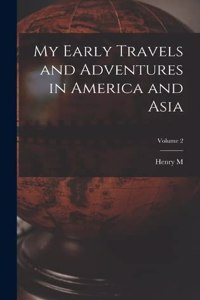 My Early Travels and Adventures in America and Asia; Volume 2