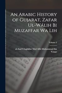 An Arabic history of Gujarat, Zafar ul-Wálih bi Muzaffar wa lih; Volume 2