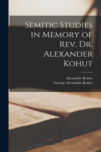 Semitic Studies in Memory of Rev. Dr. Alexander Kohut