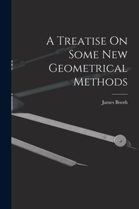 Treatise On Some New Geometrical Methods