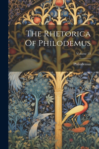 Rhetorica Of Philodemus; Volume 23