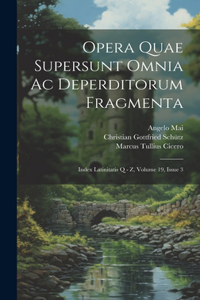 Opera Quae Supersunt Omnia Ac Deperditorum Fragmenta