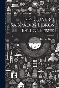 Quatro Sagrados Libros De Los Reyes
