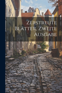 Zerstreute Blätter, Zweite Ausgabe