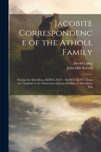 Jacobite Correspondence of the Atholl Family