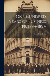 One Hundred Years of Business Life, 1794-1894