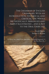 Grammar of English Grammars, With an Introduction, Historical and Critical; the Whole Methodically Arranged and Amply Illustrated ... and a Key to the Oral Exercises