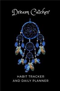 Dream Catcher Habit Tracker and Daily Planner: Plan Your Daily Appointments, Schedule or To-Do Lists for 3 Months in this Undated 100 page Organizer Journal Notebook (blue)