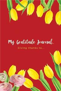 My Gratitude Journal Giving Thanks To...