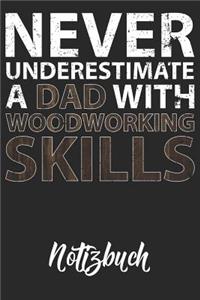 Never Underestimate A Dad With Woodworking Skills Notizbuch