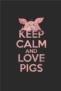 Keep Calm And Love Pigs