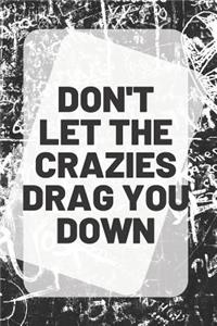 Don't Let the Crazies Drag You Down