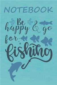 Notebook Be Happy & Go For Fishing