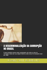 A Descriminalização Da Corrupção No Brasil