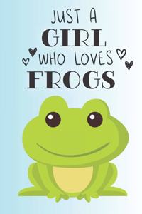 Just A Girl Who Loves Frogs