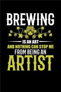 Brewing Is An Art And Nothing Can Stop Me From Being an Artist