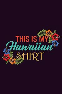 This Is My Hawaiian shirt