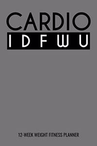 Cardio IDFWU 12-Week Fitness Planner