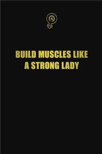 Build muscles like a strong lady