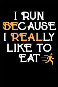 I Run Because I Really Like To Eat