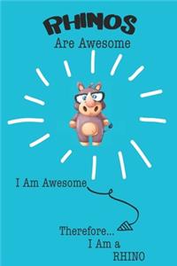 Rhinos Are Awesome I Am Awesome Therefore I Am a Rhino