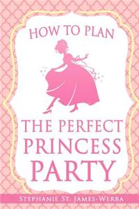 How to Plan the Perfect Princess Party