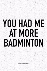 You Had Me at More Badminton