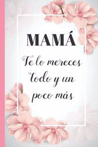 Mamá, Te Lo Mereces Todo Y Un Poco Más