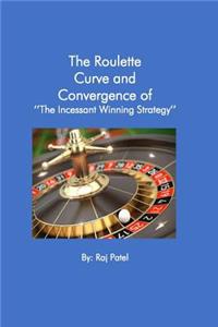 Roulette Curve and the Convergence of Incessant Winning Strategy