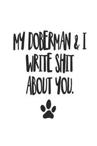 My Doberman and I Write Shit About You