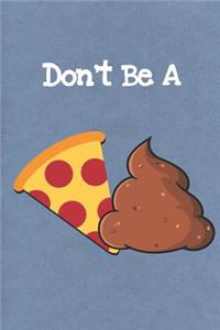 Don't Be a Pizza Poop