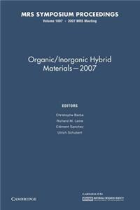 Organic/Inorganic Hybrid Materials -- 2007: Volume 1007