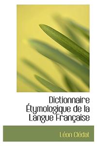 Dictionnaire Etymologique de La Langue Francaise