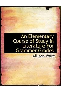 An Elementary Course of Study in Literature for Grammer Grades