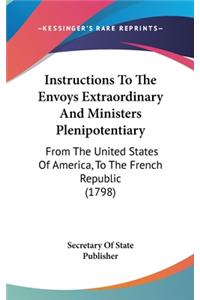 Instructions To The Envoys Extraordinary And Ministers Plenipotentiary