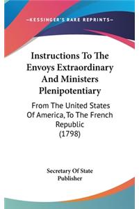 Instructions To The Envoys Extraordinary And Ministers Plenipotentiary