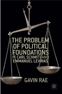 Problem of Political Foundations in Carl Schmitt and Emmanuel Levinas