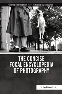 The Concise Focal Encyclopedia of Photography