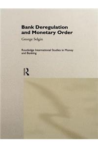 Bank Deregulation and Monetary Order