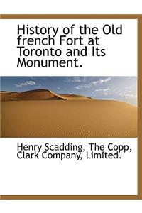 History of the Old French Fort at Toronto and Its Monument.