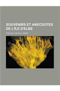 Souvenirs Et Anecdotes de L'Ile D'Elbe