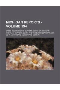 Michigan Reports (Volume 194); Cases Decided in the Supreme Court of Michigan