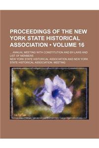 Proceedings of the New York State Historical Association (Volume 16); Annual Meeting with Constitution and By-Laws and List of Members