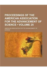 Proceedings of the American Association for the Advancement of Science (Volume 25)