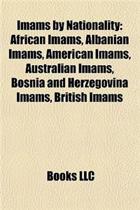 Imams by Nationality: African Imams, Albanian Imams, American Imams, Australian Imams, Bosnia and Herzegovina Imams, British Imams