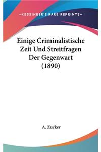 Einige Criminalistische Zeit Und Streitfragen Der Gegenwart (1890)