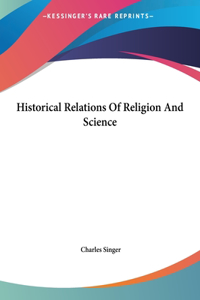 Historical Relations of Religion and Science