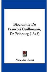 Biographie de Francois Guillimann, de Fribourg (1843)